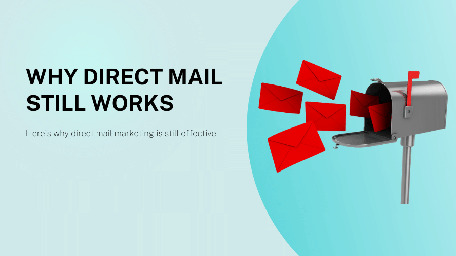 Reasons why Direct Mail is still effective